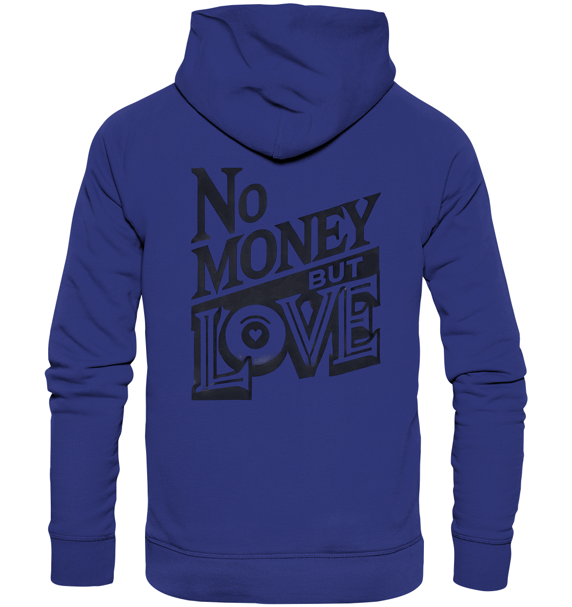 No Money but Love - Organic Hoodie