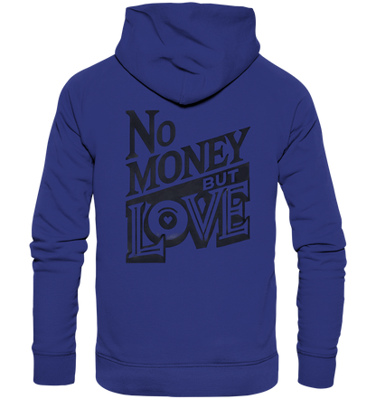 No Money but Love - Organic Hoodie