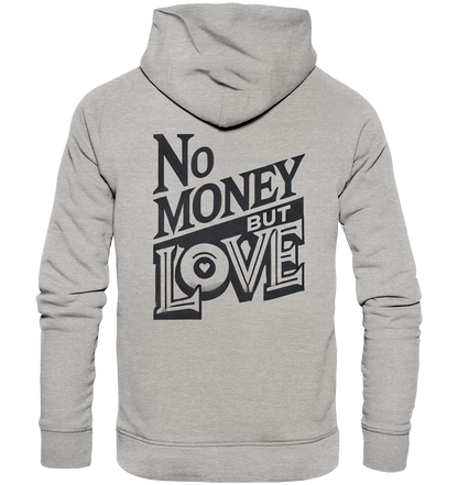 No Money but Love - Organic Hoodie