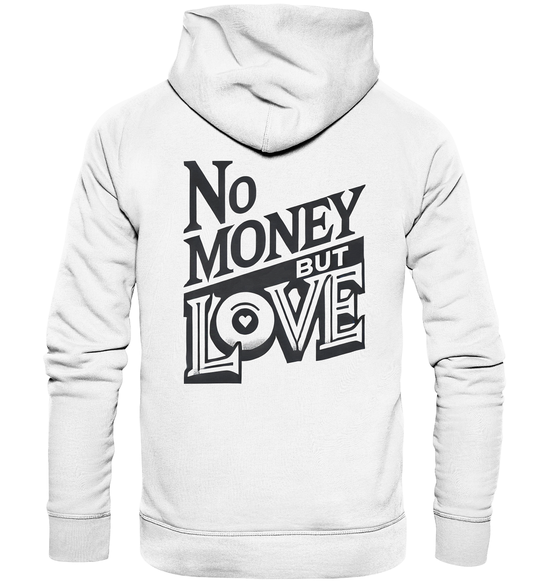 No Money but Love - Organic Hoodie