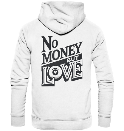 No Money but Love - Organic Hoodie