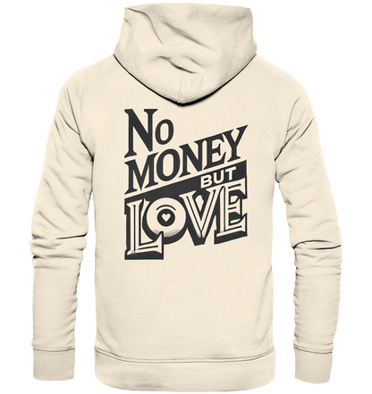No Money but Love - Organic Hoodie