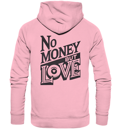 No Money but Love - Organic Hoodie