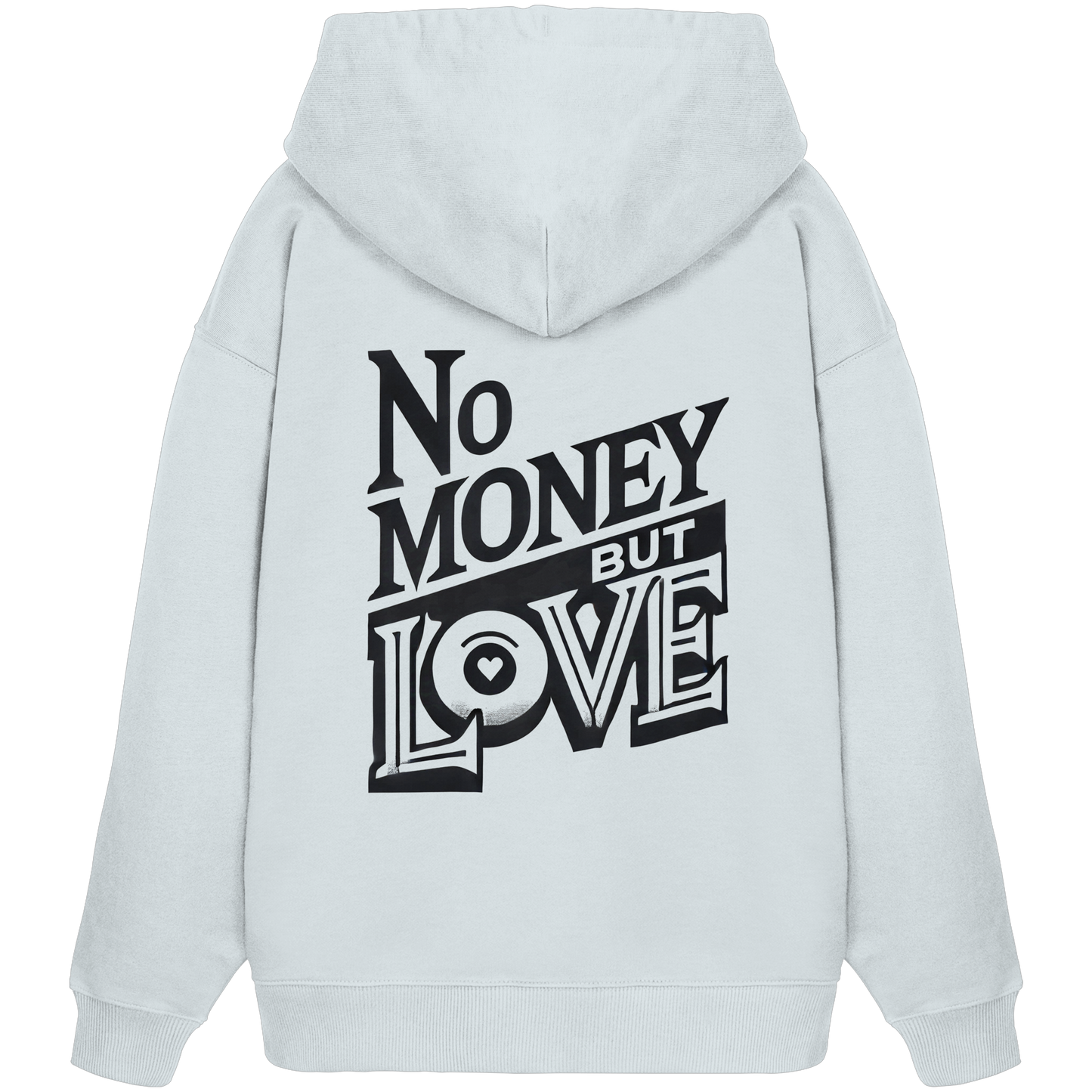 No Money but Love - Organic Oversize Hoodie