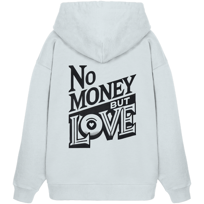 No Money but Love - Organic Oversize Hoodie