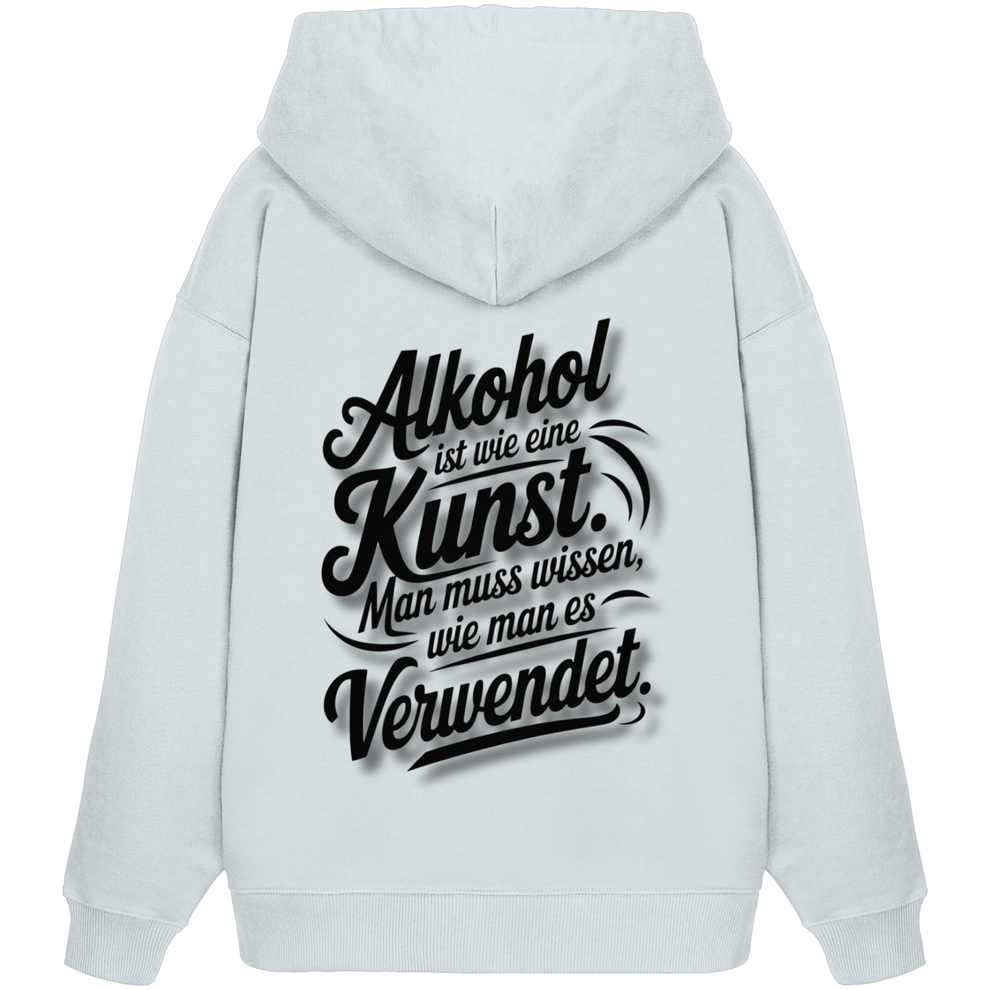 Alkohol ist wie Kunst - Organic Oversize Hoodie