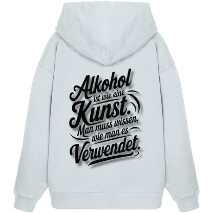 Alkohol ist wie Kunst - Organic Oversize Hoodie