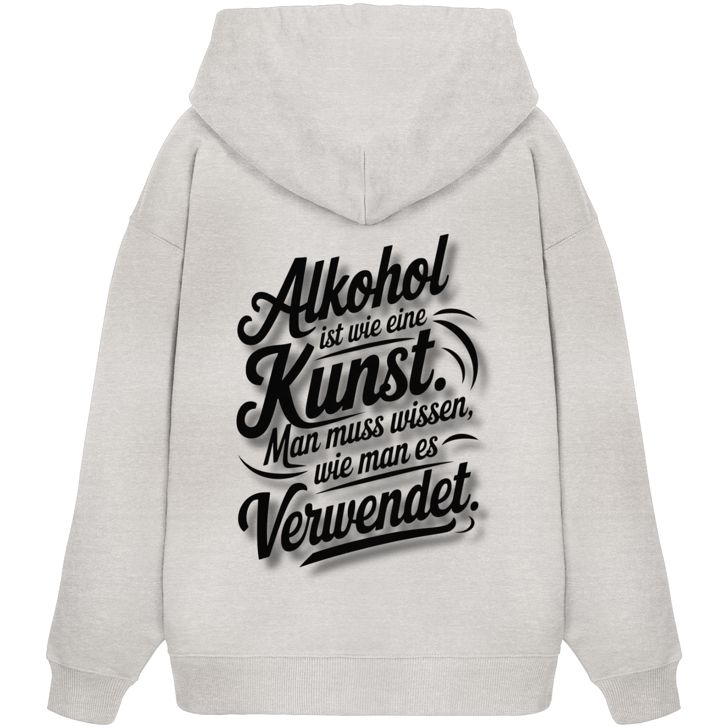 Alkohol ist wie Kunst - Organic Oversize Hoodie