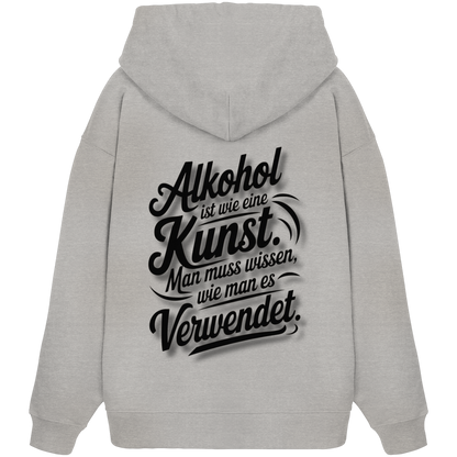 Alkohol ist wie Kunst - Organic Oversize Hoodie