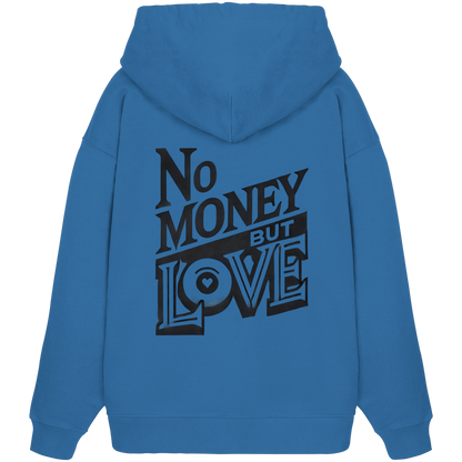 No Money but Love - Organic Oversize Hoodie