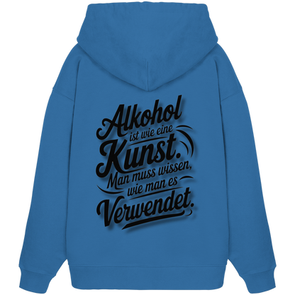 Alkohol ist wie Kunst - Organic Oversize Hoodie