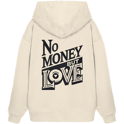 No Money but Love - Organic Oversize Hoodie