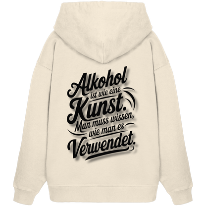 Alkohol ist wie Kunst - Organic Oversize Hoodie