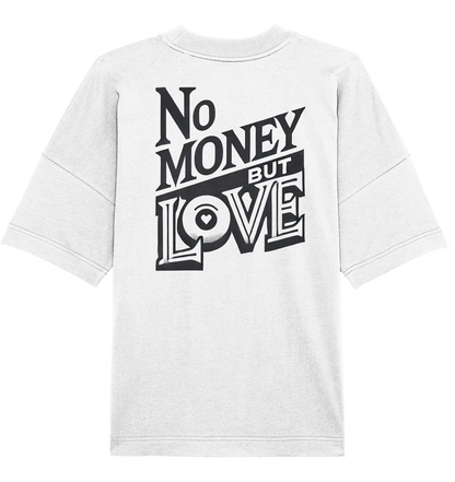 No Money but Love - Organic Oversize Shirt