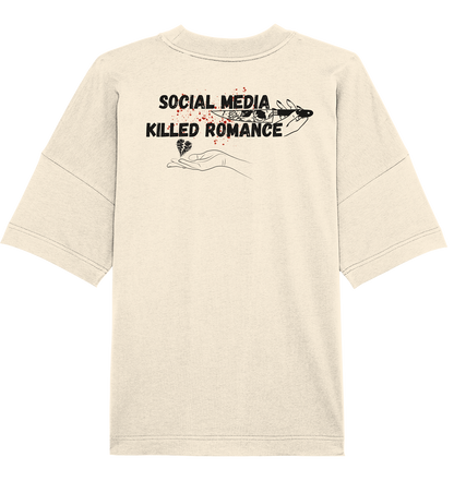 Social Media Killed Romance - Organic Oversize Shirt