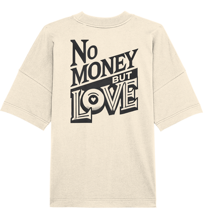 No Money but Love - Organic Oversize Shirt