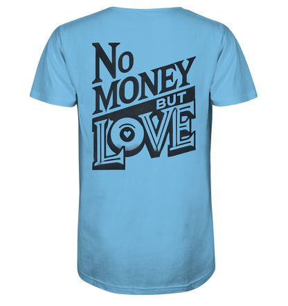 No Money but Love - Organic Shirt