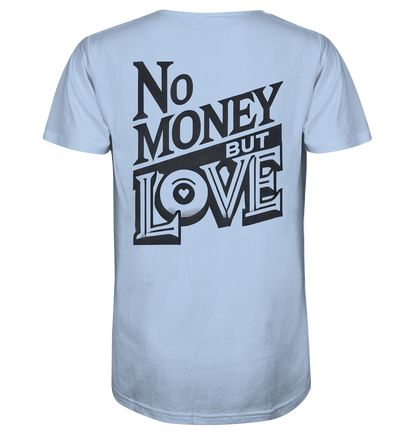 No Money but Love - Organic Shirt