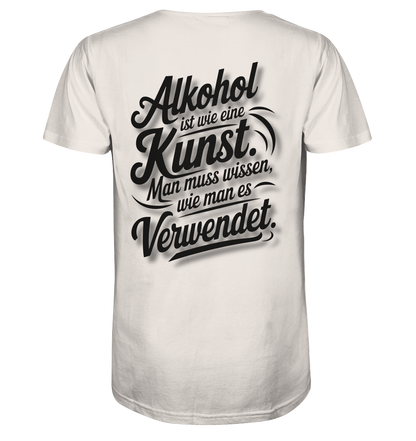Alkohol ist wie Kunst - Organic Shirt