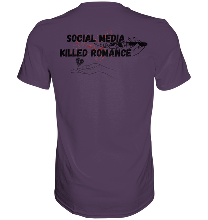 Social Media Killed Romance - Premium Shirt