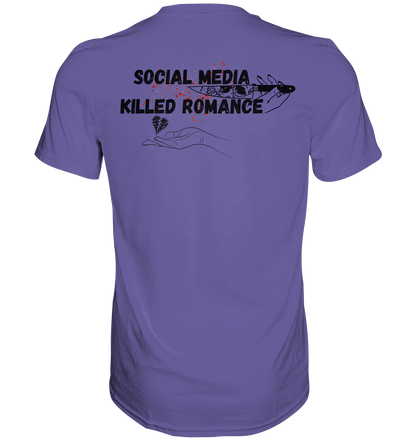 Social Media Killed Romance - Premium Shirt