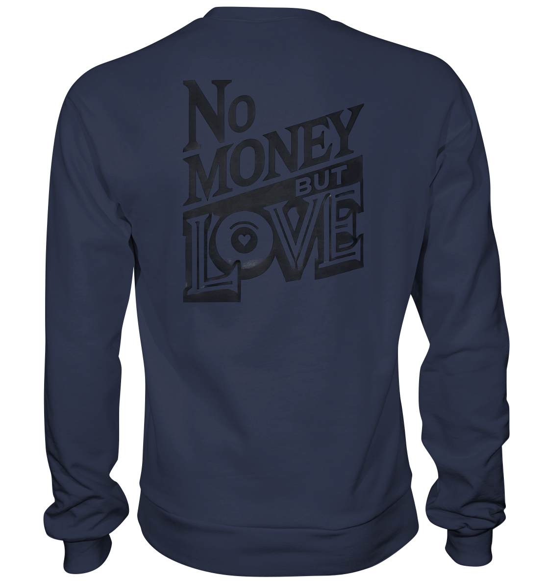 No Money but Love - Premium Sweatshirt