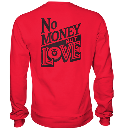 No Money but Love - Premium Sweatshirt