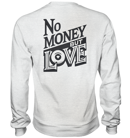 No Money but Love - Premium Sweatshirt