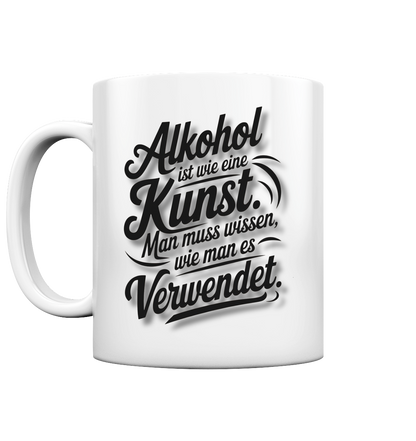 Alkohol ist wie Kunst Tasse - Tasse glossy