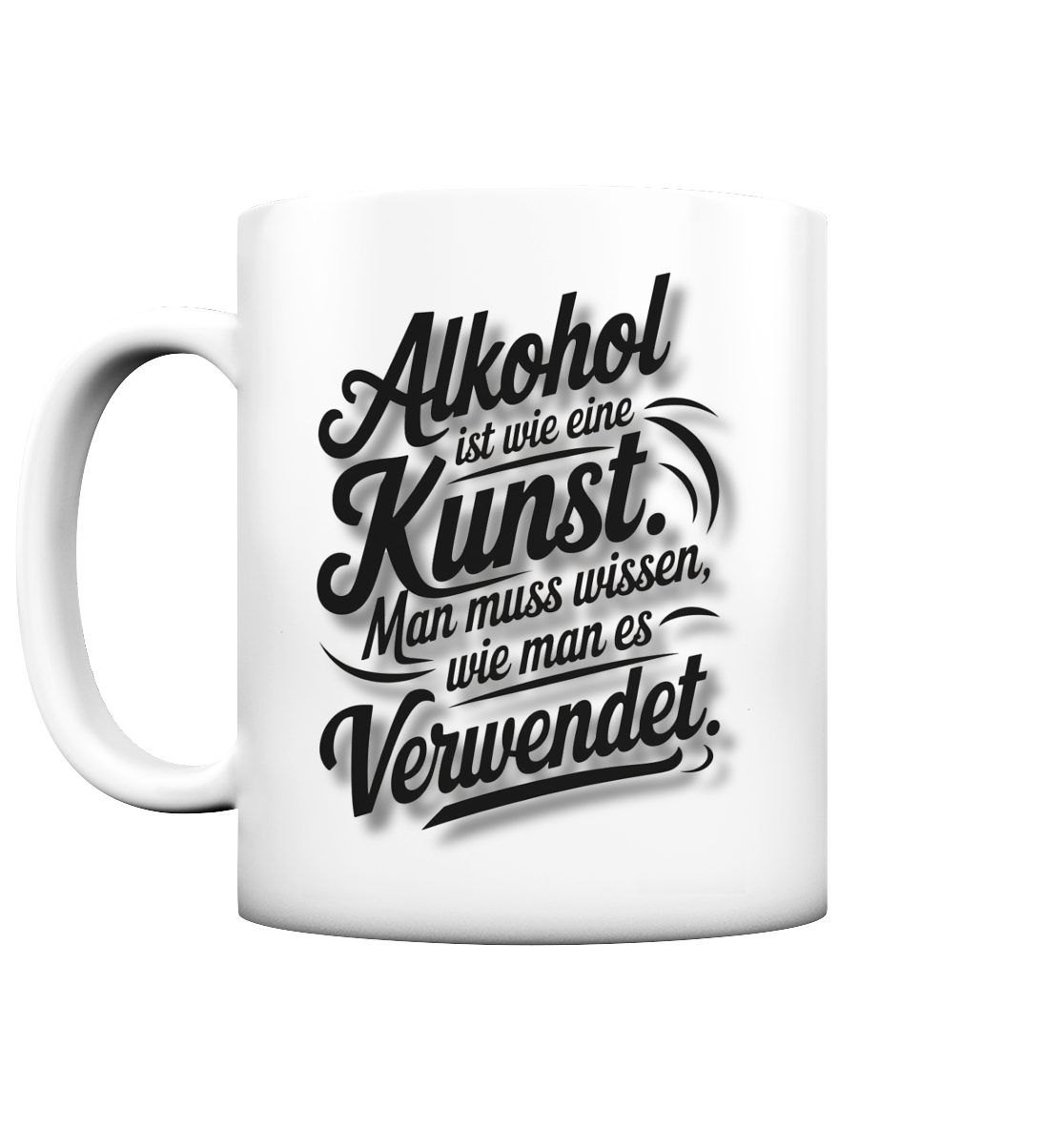 Alkohol ist wie Kunst Tasse - Tasse matt