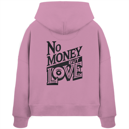 No Money but Love - Womens Organic Boxcut Hoodie