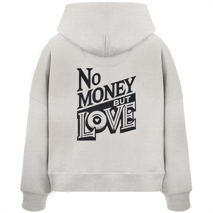 No Money but Love - Womens Organic Boxcut Hoodie