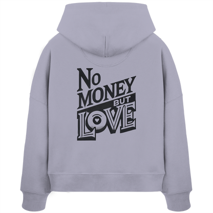 No Money but Love - Womens Organic Boxcut Hoodie