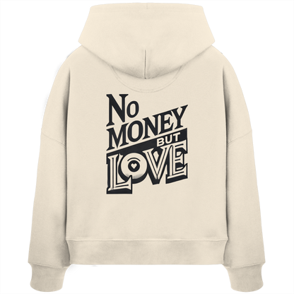 No Money but Love - Womens Organic Boxcut Hoodie