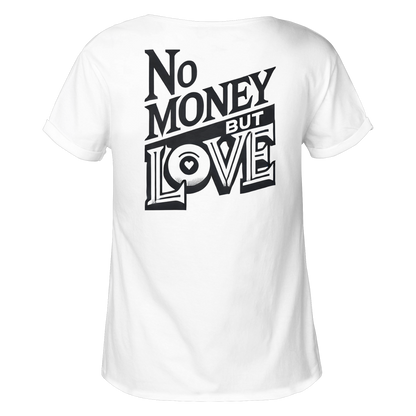 No Money but Love - Womens Roll-Up T-Shirt