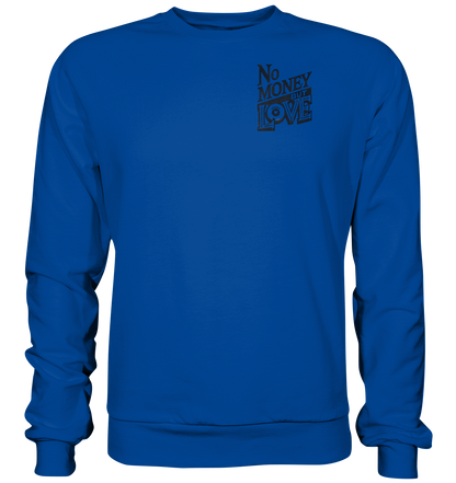 No Money but Love - Basic Sweatshirt