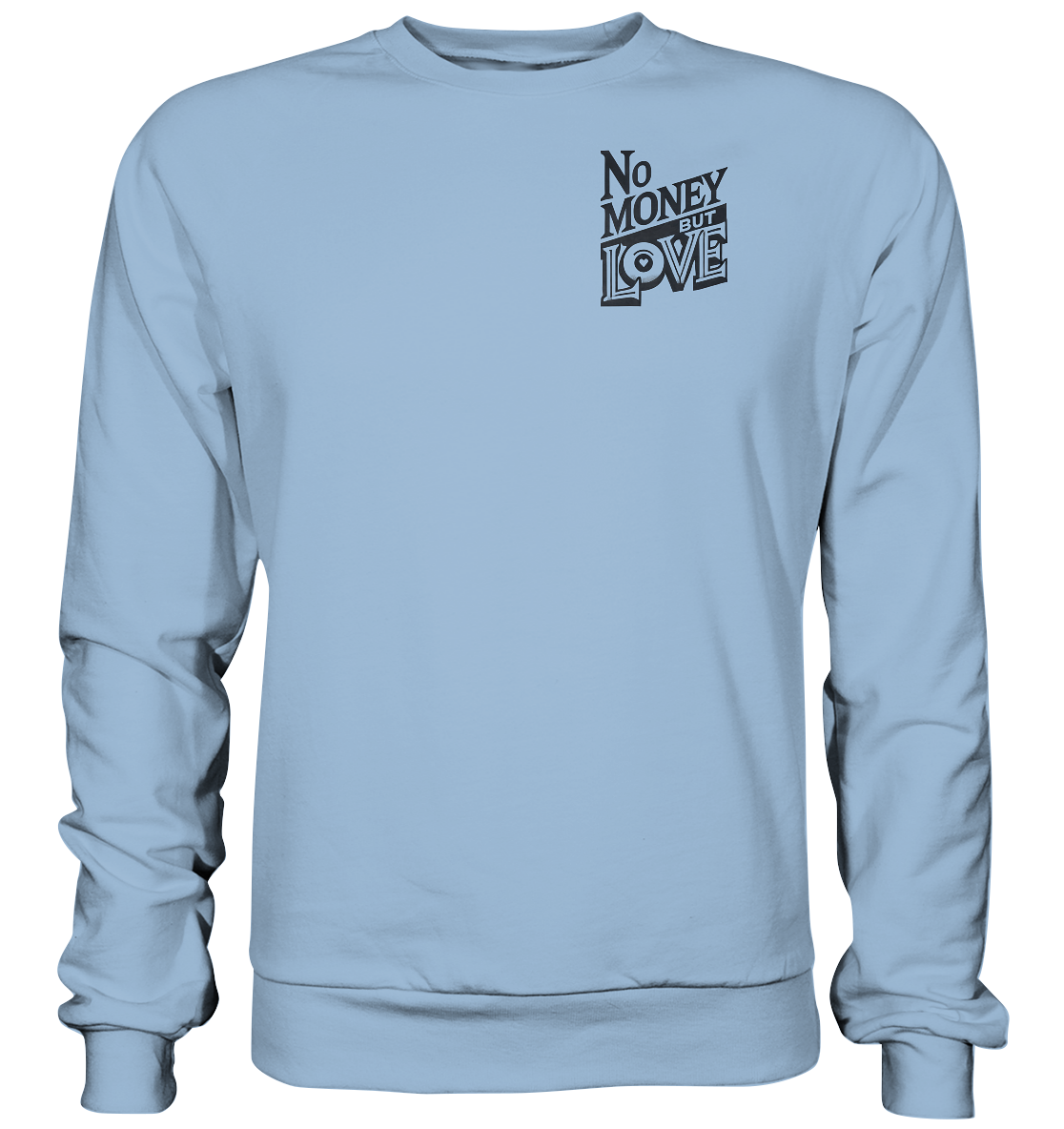 No Money but Love - Basic Sweatshirt
