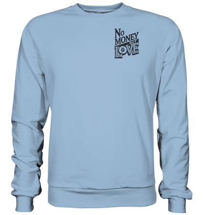 No Money but Love - Basic Sweatshirt