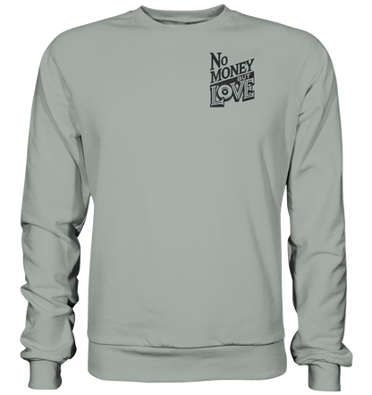 No Money but Love - Basic Sweatshirt