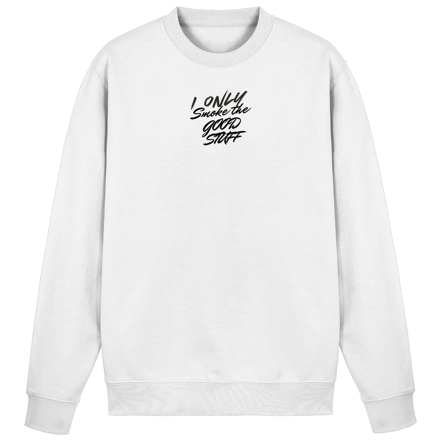 I only smoke the good Stuff - Basic Sweatshirt