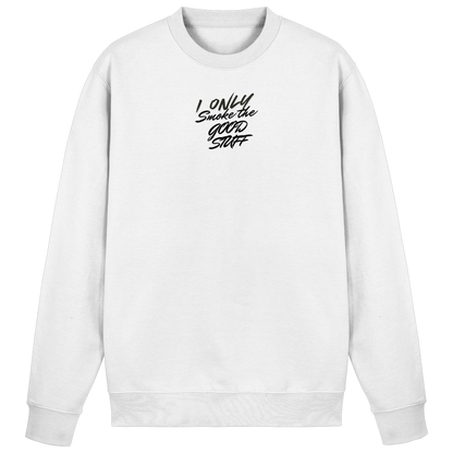 I only smoke the good Stuff - Basic Sweatshirt