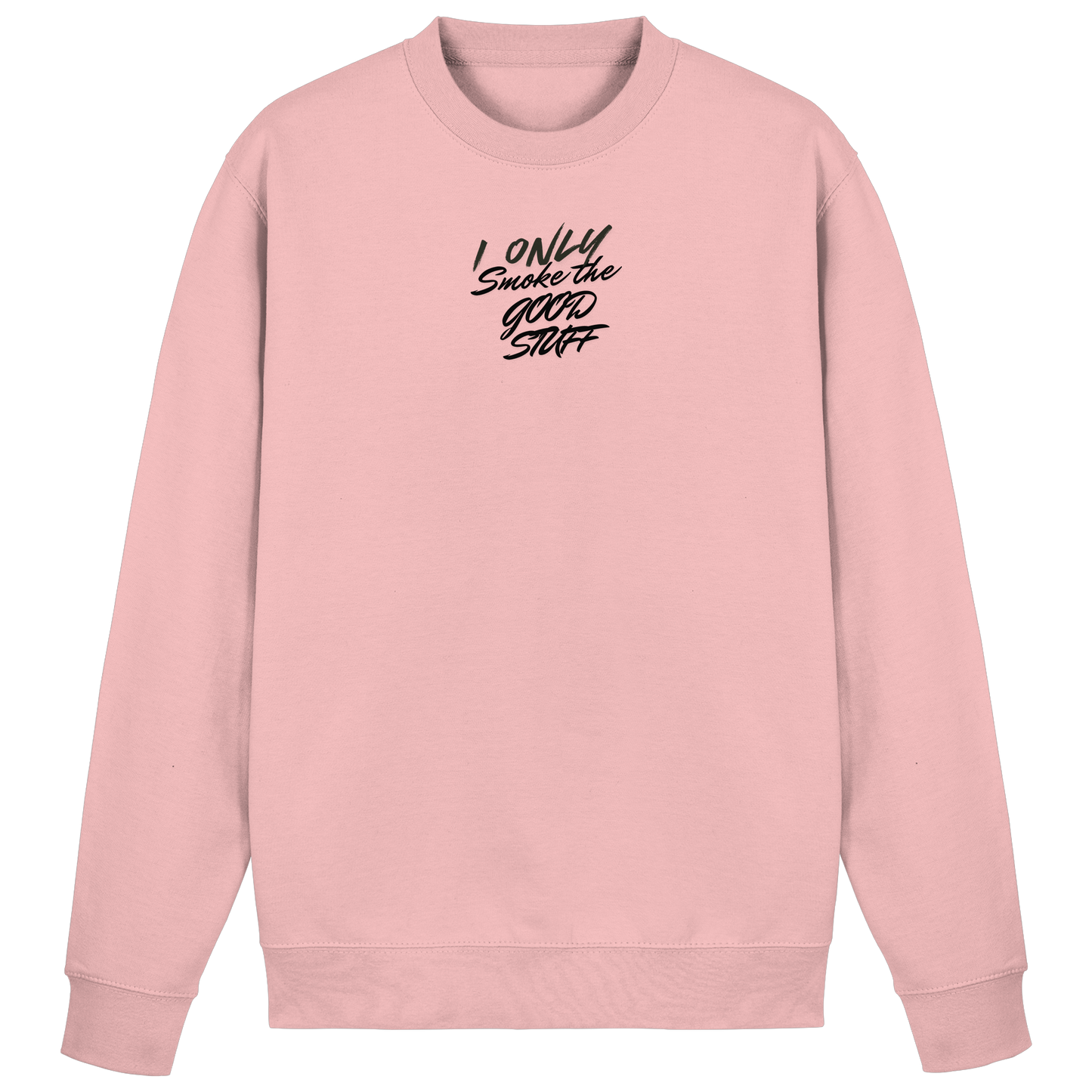I only smoke the good Stuff - Basic Sweatshirt