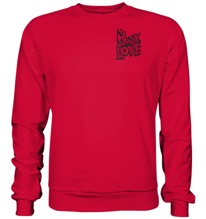 No Money but Love - Basic Sweatshirt