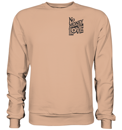 No Money but Love - Basic Sweatshirt