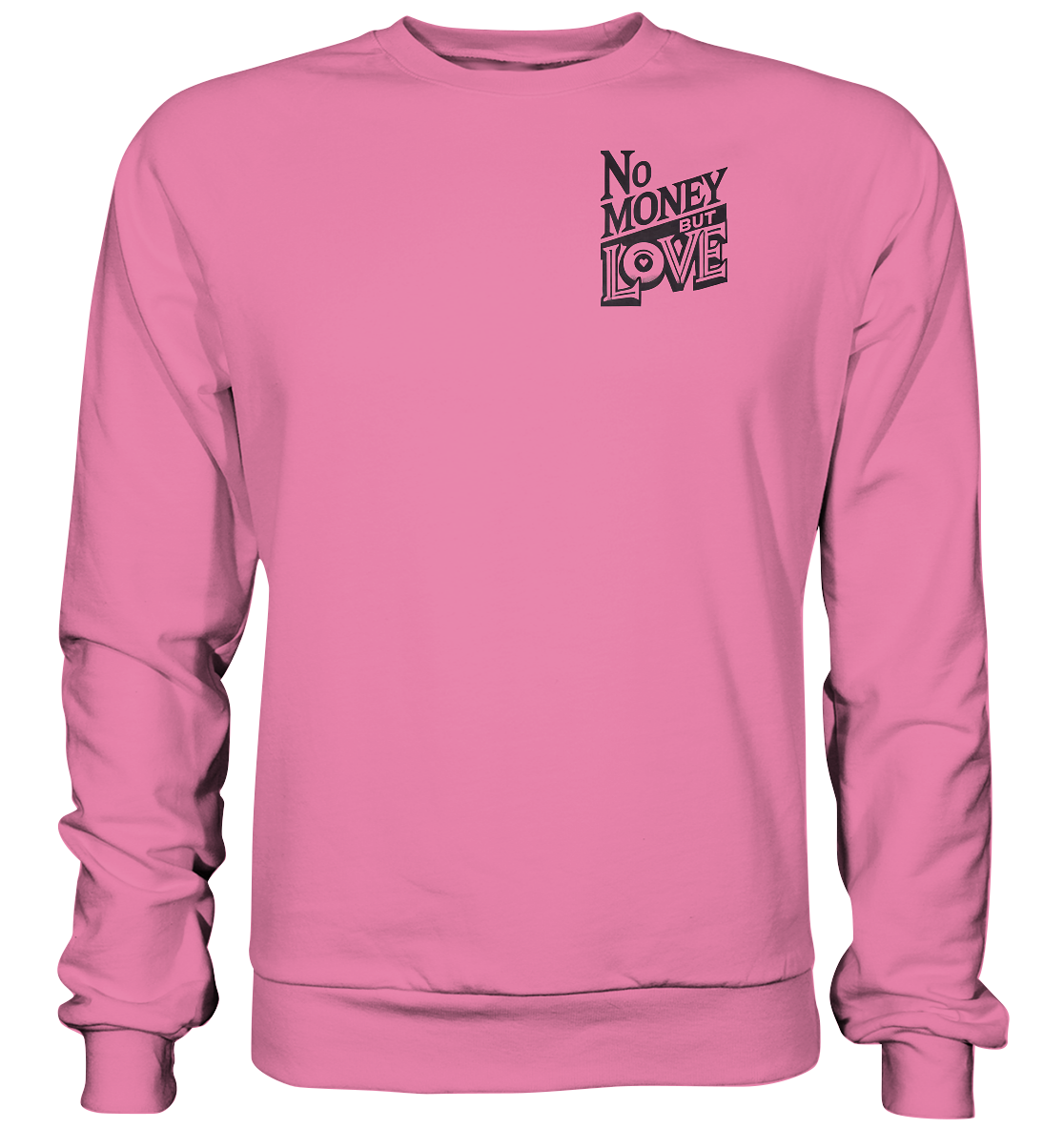 No Money but Love - Basic Sweatshirt