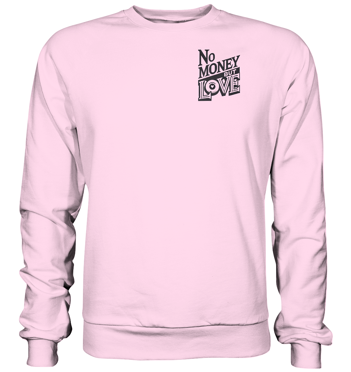 No Money but Love - Basic Sweatshirt