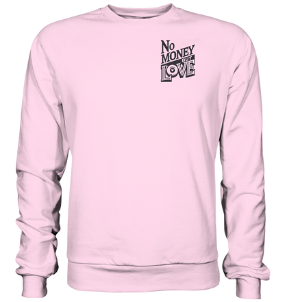 No Money but Love - Basic Sweatshirt
