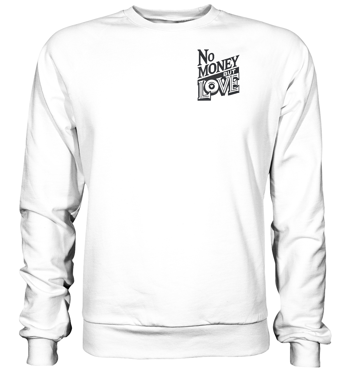 No Money but Love - Basic Sweatshirt