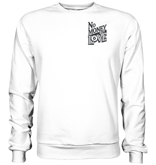 No Money but Love - Basic Sweatshirt