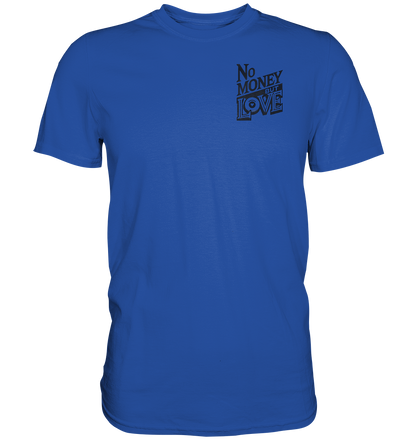 No Money but Love - Classic Shirt